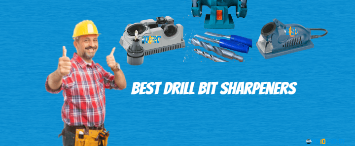 Best Drill Bit Sharpeners