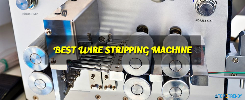 Best Wire Stripping Machine