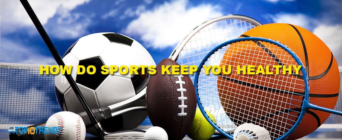 How Do Sports Keep You Healthy