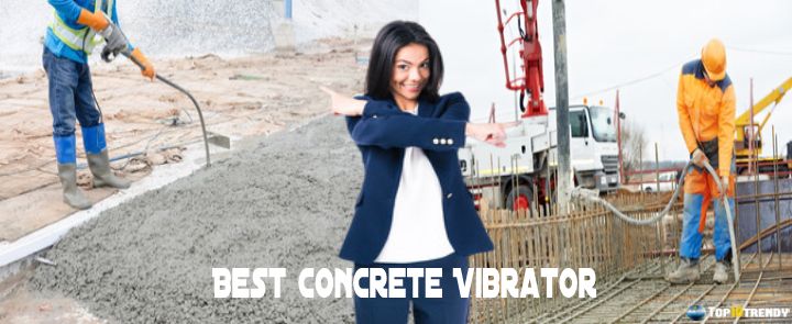 Best Concrete Vibrator