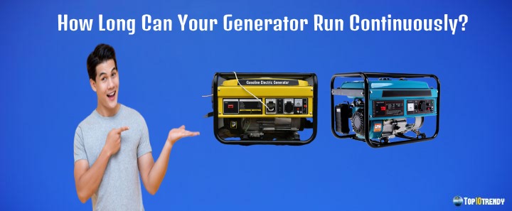 How Long Can You Run a Generator