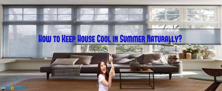 How to Keep House Cool in Summer Naturally