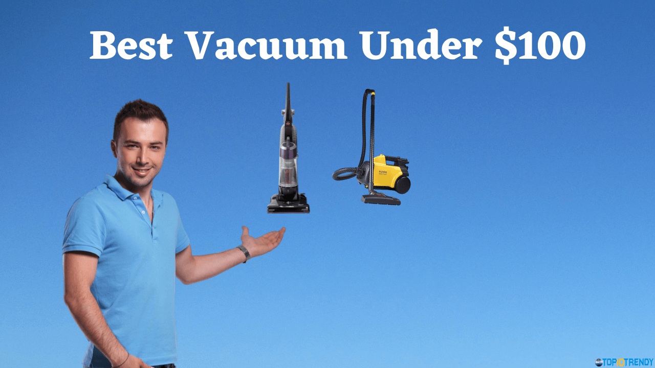 Best Vacuum Under $100